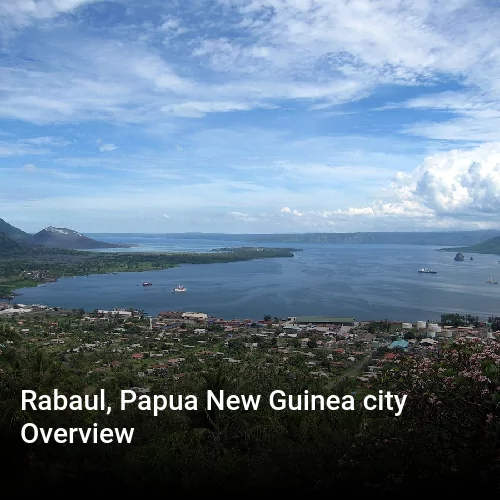 Rabaul, Papua New Guinea city Overview Rabaul, Papua New Guinea city Overview