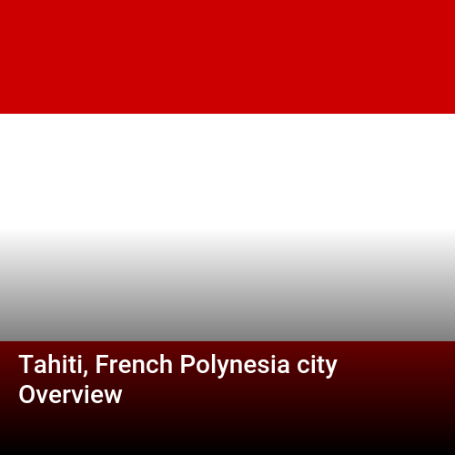 Tahiti, French Polynesia city Overview