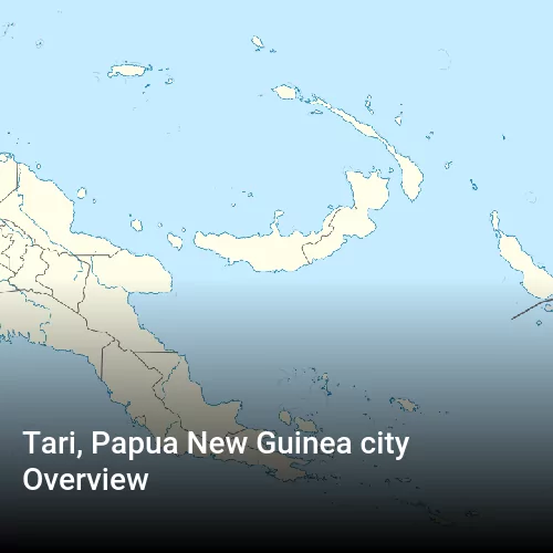 Tari, Papua New Guinea city Overview
