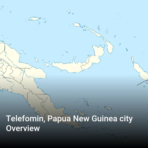 Telefomin, Papua New Guinea city Overview