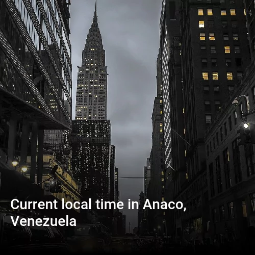 Current local time in Anaco, Venezuela