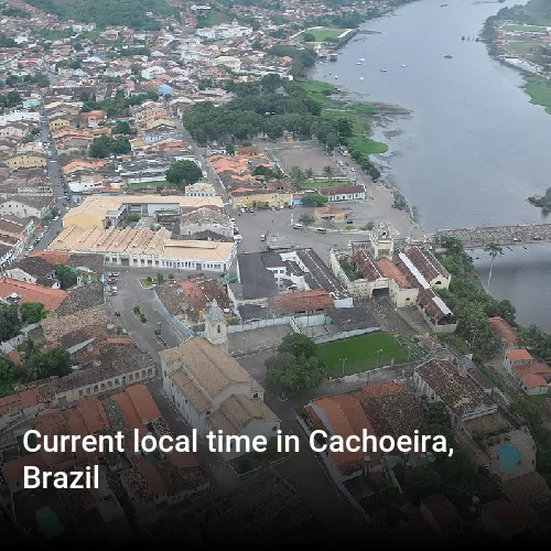 Current local time in Cachoeira, Brazil