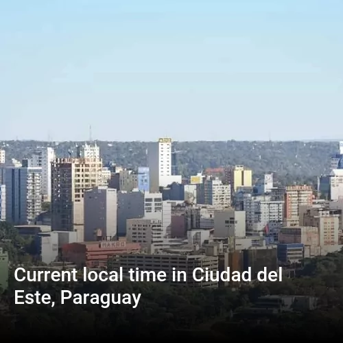 Current local time in Ciudad del Este, Paraguay