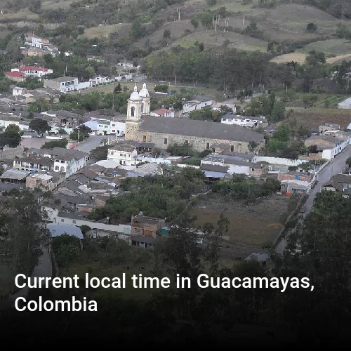 Current local time in Guacamayas, Colombia