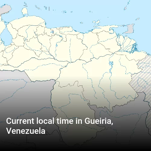 Current local time in Gueiria, Venezuela