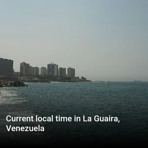 Current local time in La Guaira, Venezuela