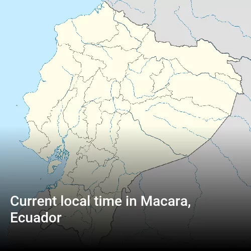 Current local time in Macara, Ecuador