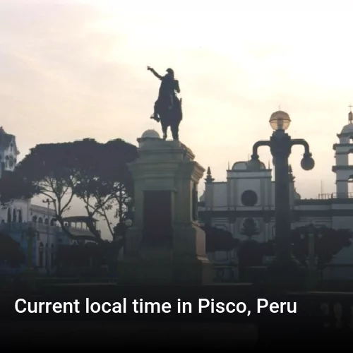 Current local time in Pisco, Peru