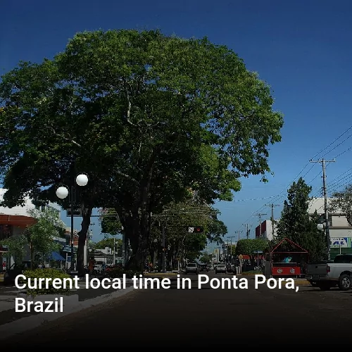 Current local time in Ponta Pora, Brazil