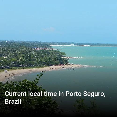 Current local time in Porto Seguro, Brazil