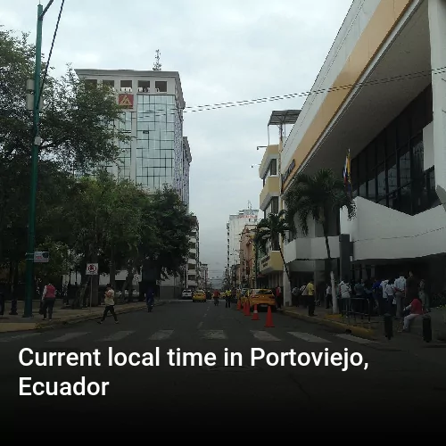 Current local time in Portoviejo, Ecuador