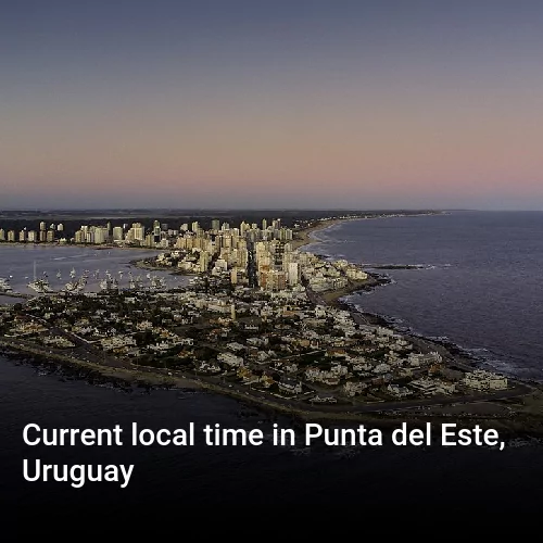 Current local time in Punta del Este, Uruguay