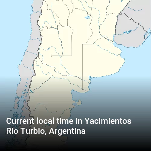 Current local time in Yacimientos Rio Turbio, Argentina