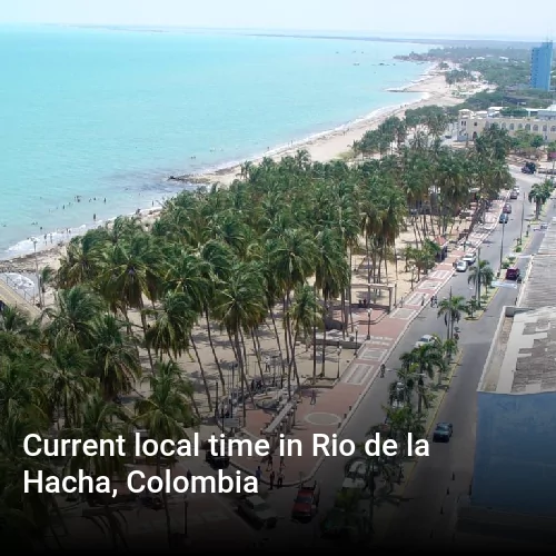 Current local time in Rio de la Hacha, Colombia