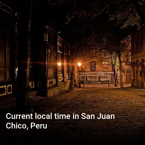 Current local time in San Juan Chico, Peru
