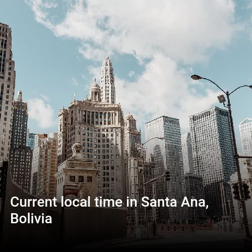 Current local time in Santa Ana, Bolivia