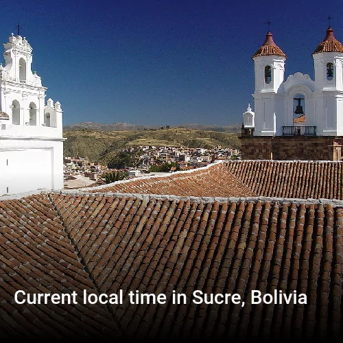 Current local time in Sucre, Bolivia