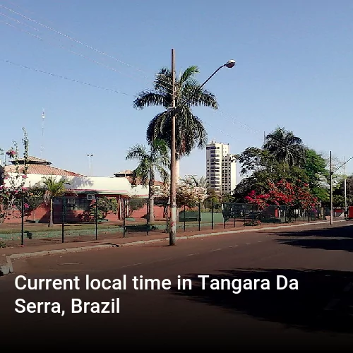 Current local time in Tangara Da Serra, Brazil