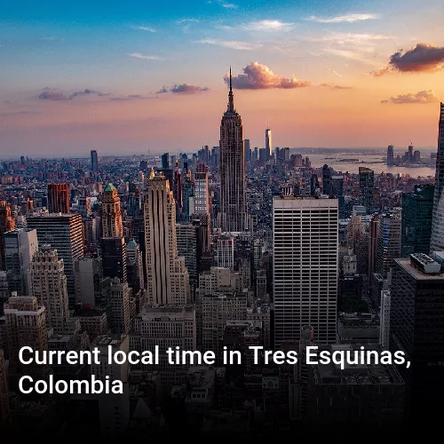 Current local time in Tres Esquinas, Colombia