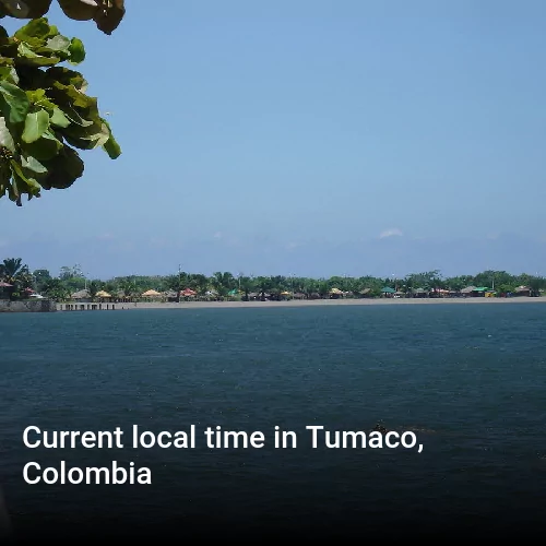 Current local time in Tumaco, Colombia