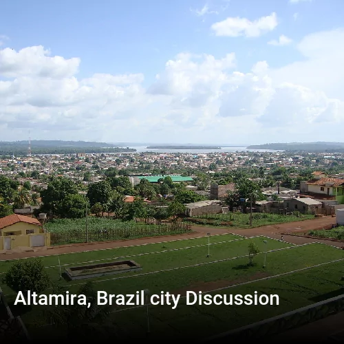 Altamira, Brazil city Discussion