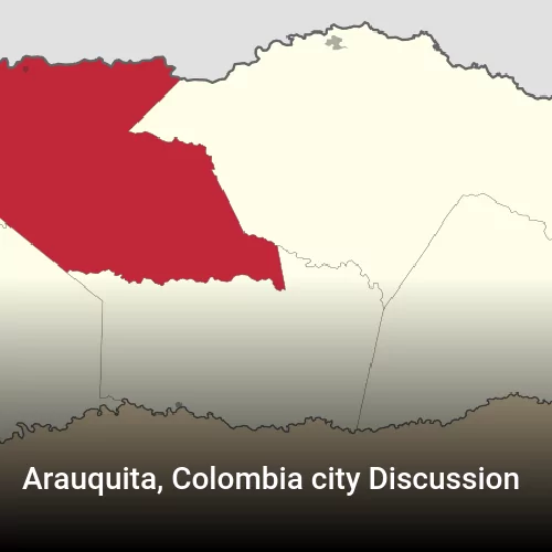 Arauquita, Colombia city Discussion