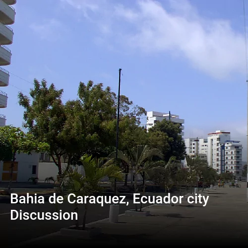 Bahia de Caraquez, Ecuador city Discussion