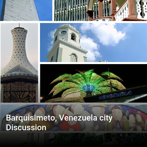 Barquisimeto, Venezuela city Discussion