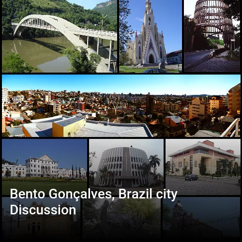 Bento Gonçalves, Brazil city Discussion