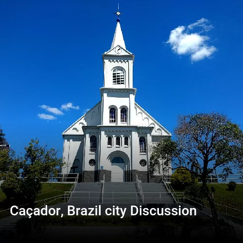 Caçador, Brazil city Discussion
