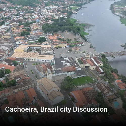 Cachoeira, Brazil city Discussion