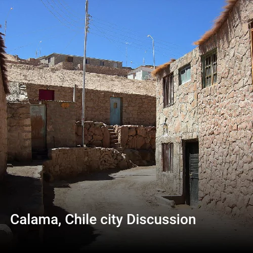 Calama, Chile city Discussion