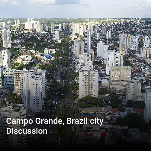 Campo Grande, Brazil city Discussion