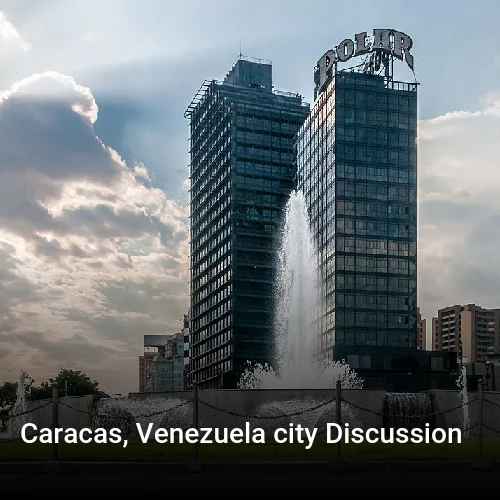Caracas, Venezuela city Discussion
