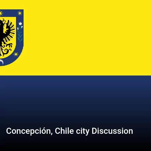 Concepción, Chile city Discussion