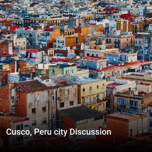 Cusco, Peru city Discussion