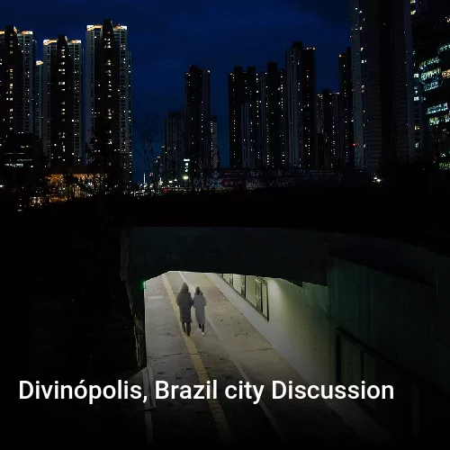 Divinópolis, Brazil city Discussion