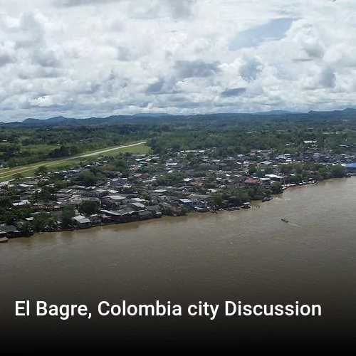 El Bagre, Colombia city Discussion