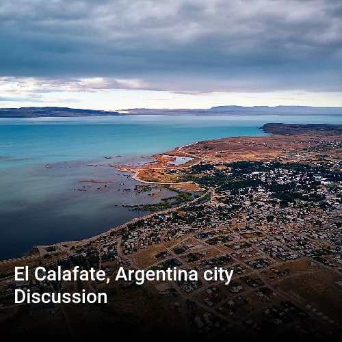 El Calafate, Argentina city Discussion