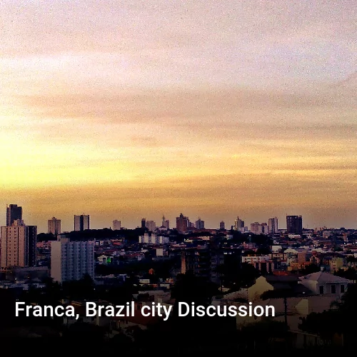 Franca, Brazil city Discussion