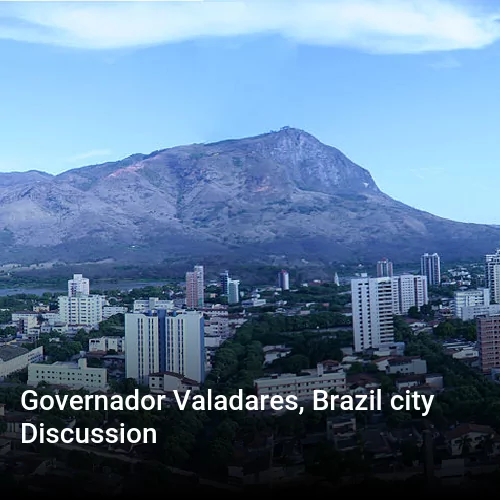 Governador Valadares, Brazil city Discussion