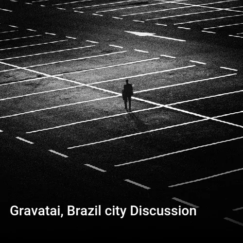 Gravatai, Brazil city Discussion