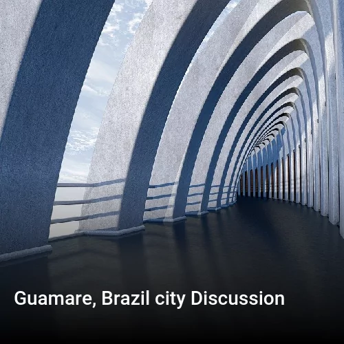 Guamare, Brazil city Discussion