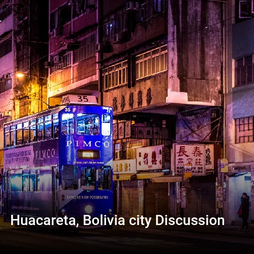 Huacareta, Bolivia city Discussion