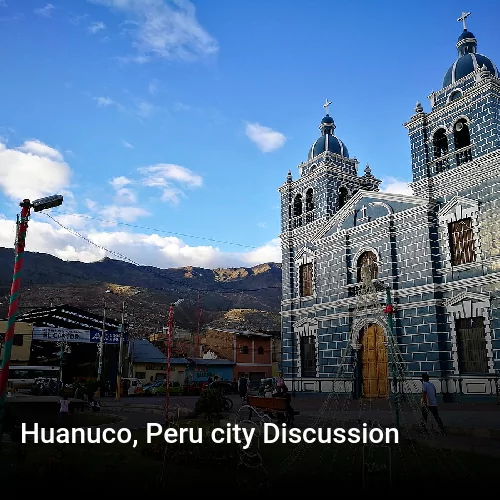 Huanuco, Peru city Discussion