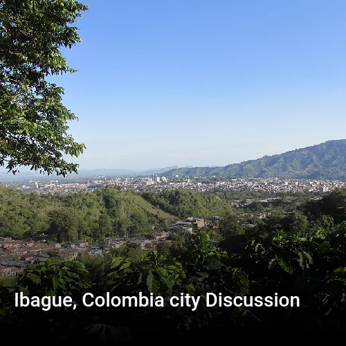 Ibague, Colombia city Discussion