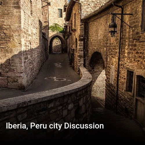 Iberia, Peru city Discussion