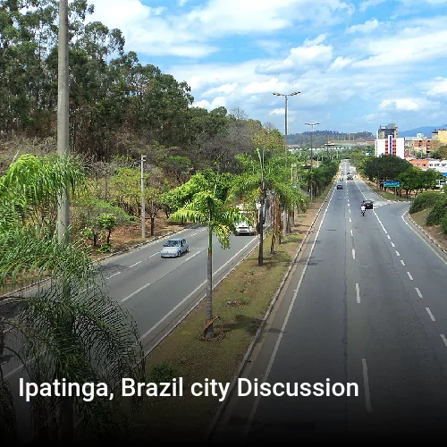 Ipatinga, Brazil city Discussion