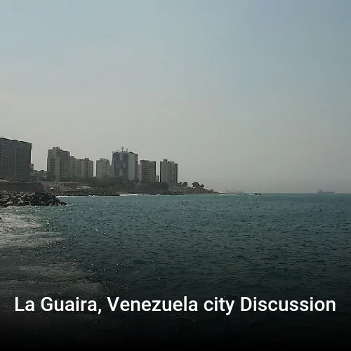 La Guaira, Venezuela city Discussion