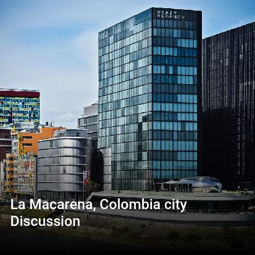 La Macarena, Colombia city Discussion